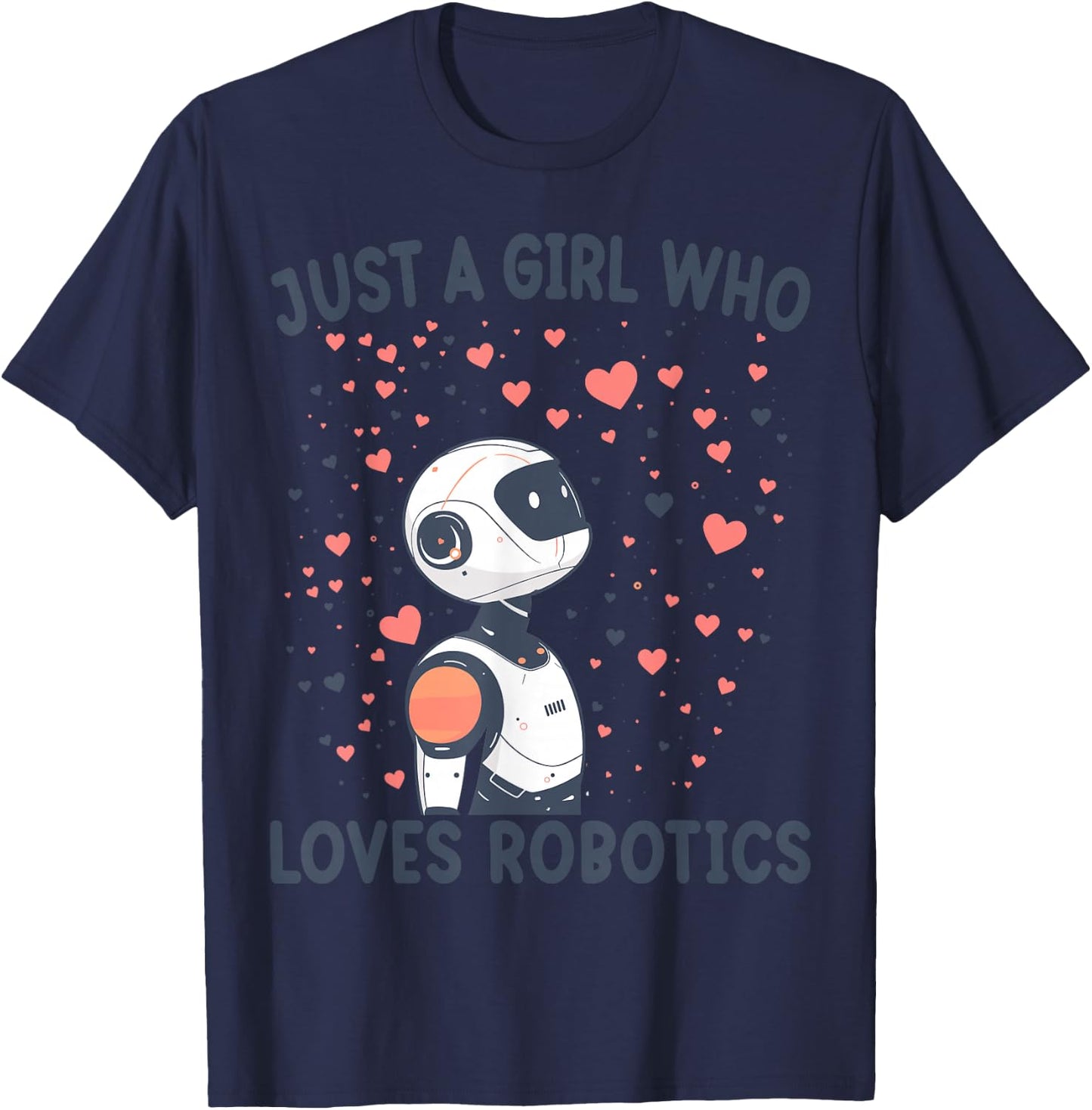 Just A Girl Who Loves Robotics Funny Robotics Lovers Gift T-Shirt - T-Shirt | Navy