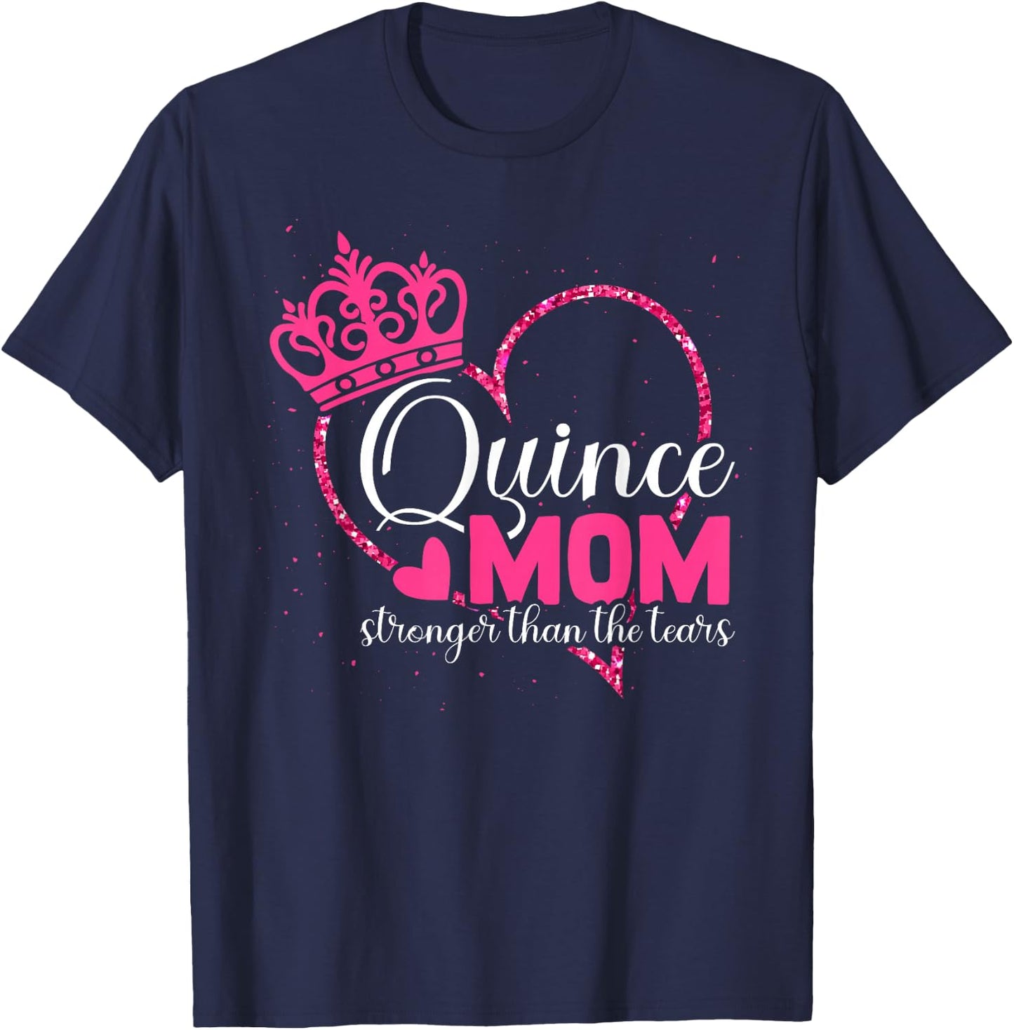 Quince Mom - Stronger Than The Tears - Quinceanera Mom T-Shirt - T-Shirt | Navy