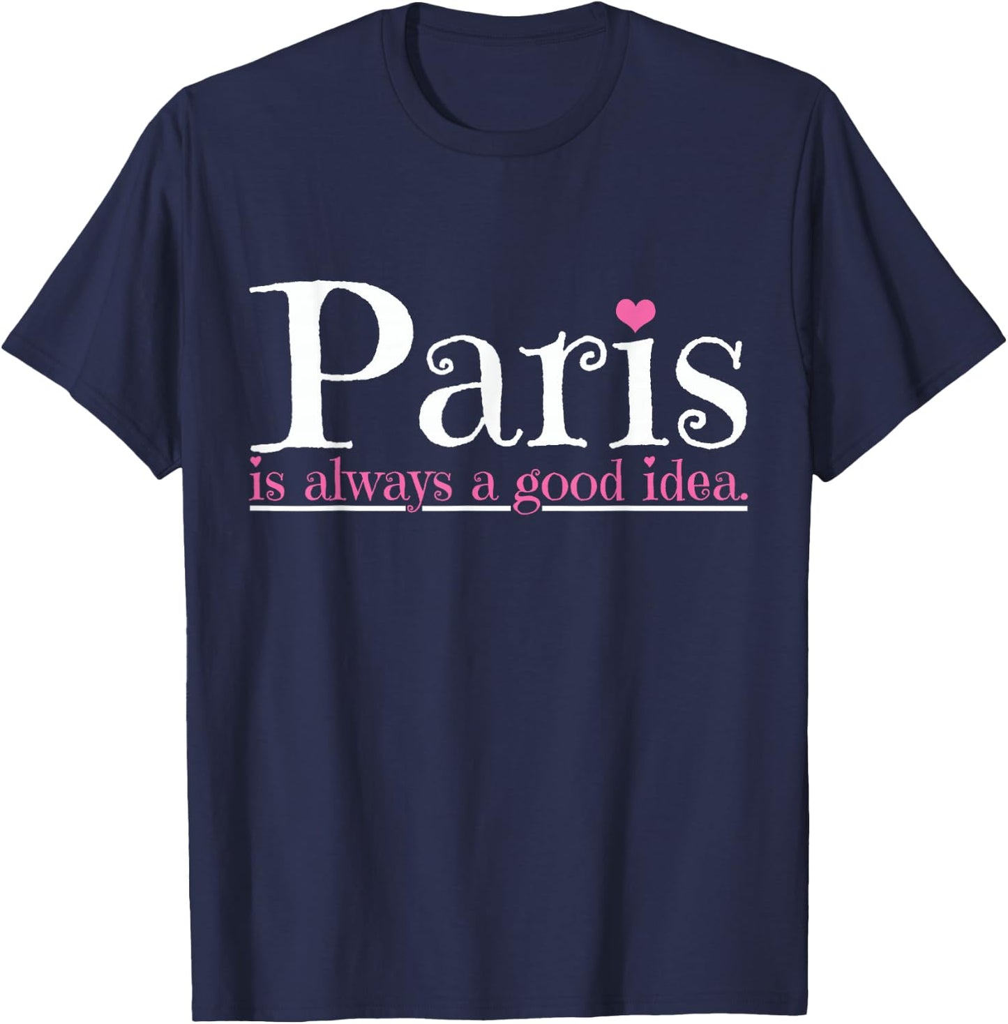 Paris is always a good idea city of love T-Shirt - T-Shirt | Navy