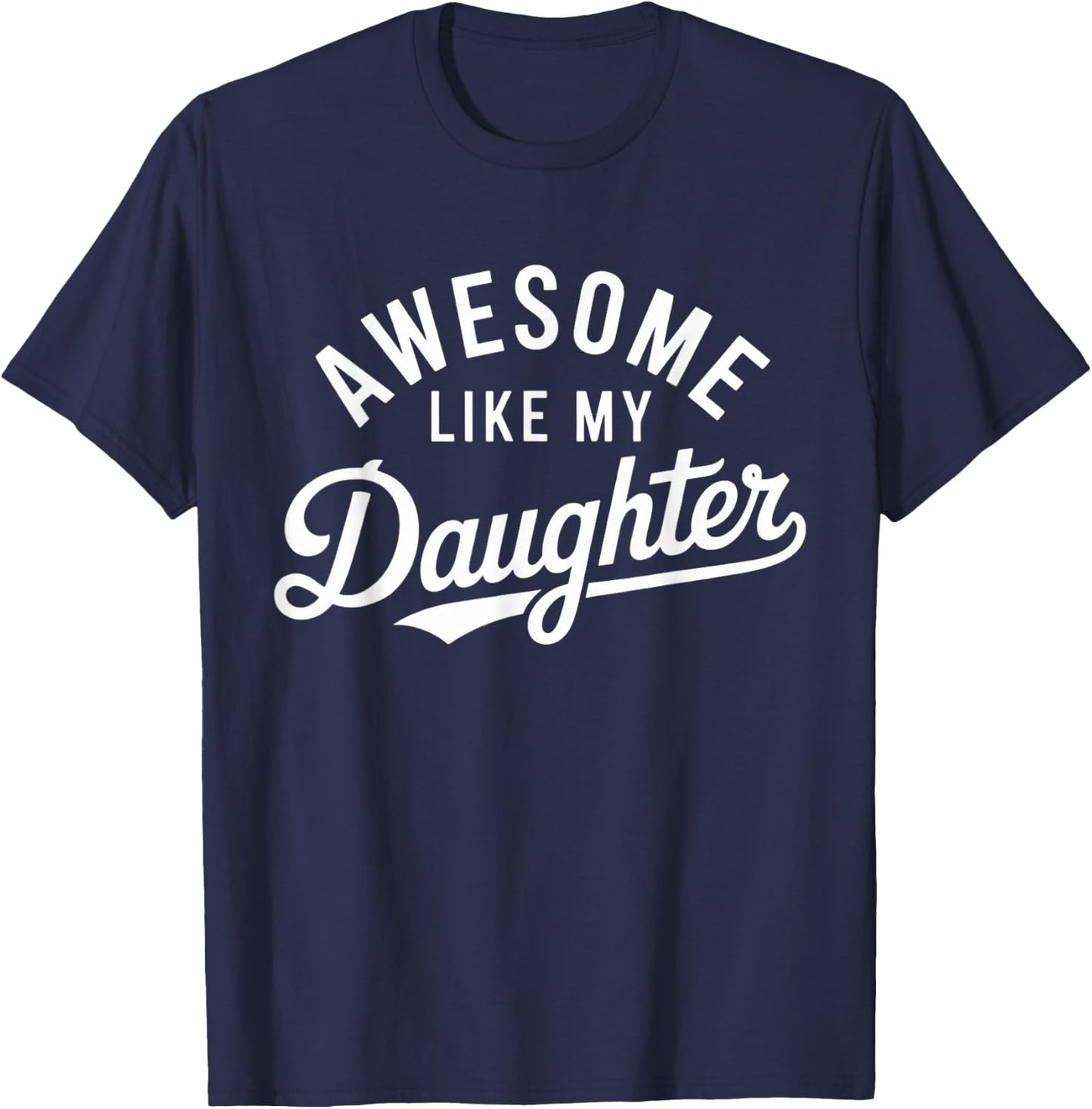 Awesome Like My Daughter T-Shirt - T-Shirt | Navy