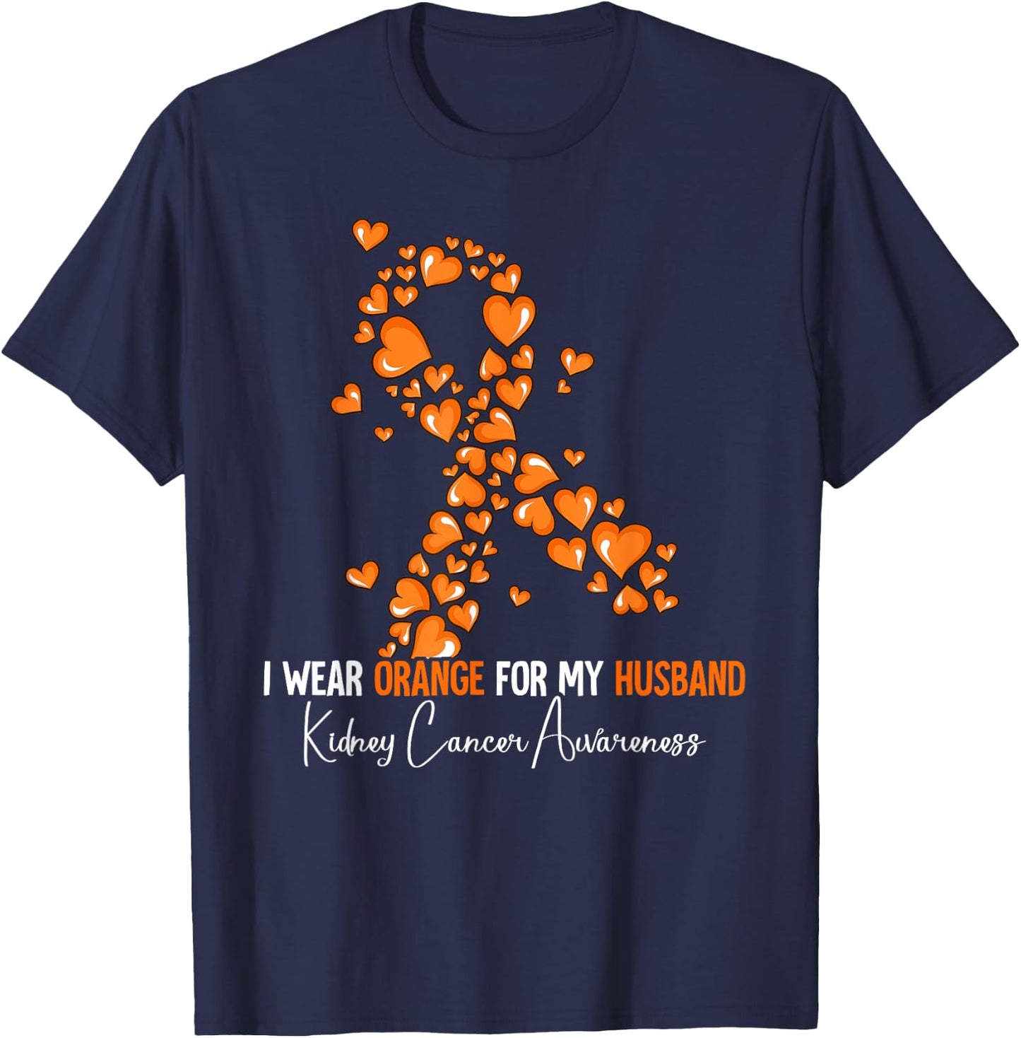 I Wear Orange For My Husband Kidney Cancer Awareness T-Shirt - T-Shirt | Navy