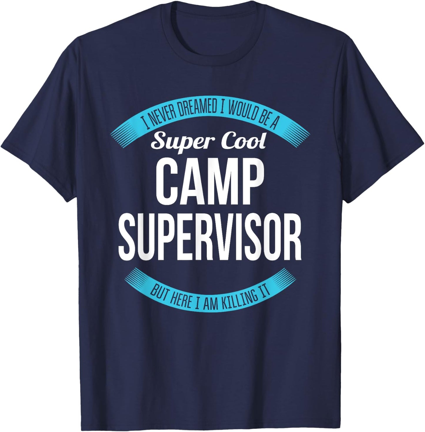Camp Supervisor Funny Gift T-Shirt - T-Shirt | Navy
