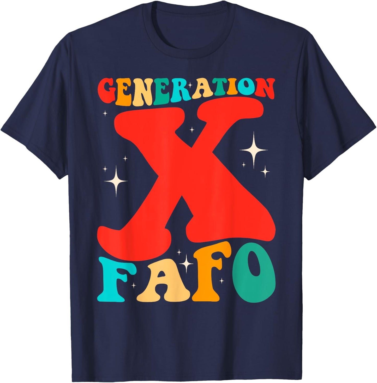 Generation X Funny FAFO 60s 70s Gen-Xers Sarcastic Gen X T-Shirt - T-Shirt | Navy