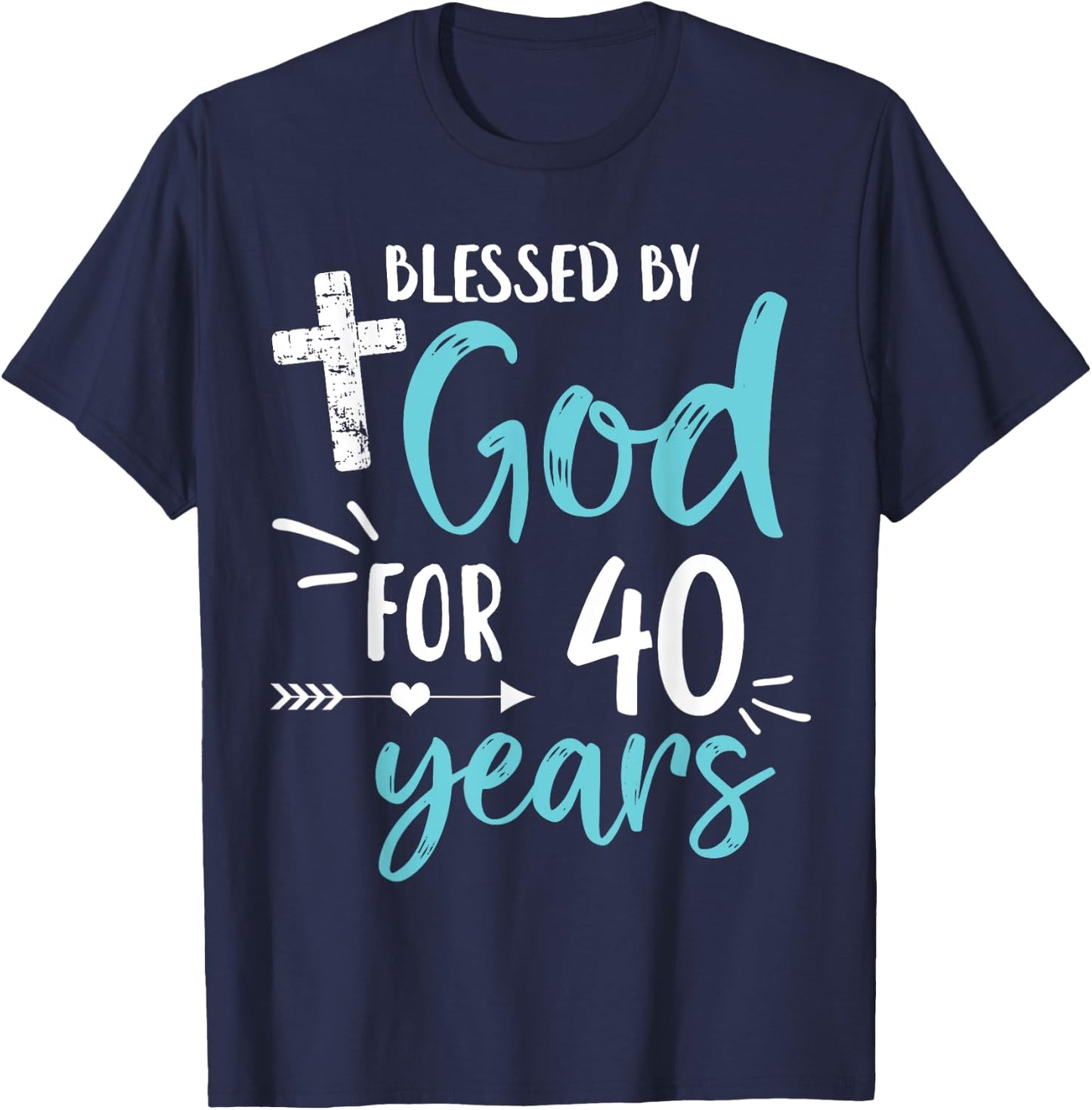 Blessed By God For 40 Years Cute Religious God's Grace T-Shirt - T-Shirt | Navy
