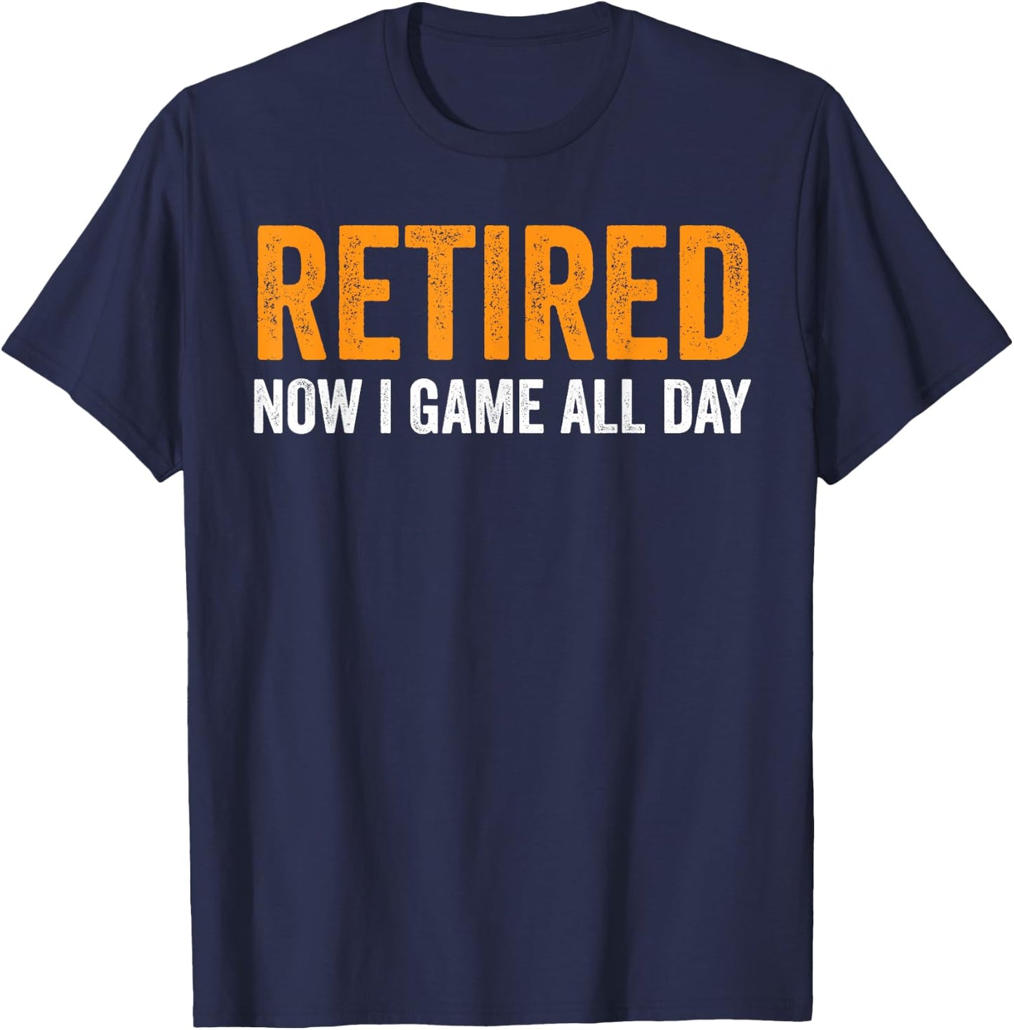 Retired Now I Game All Day Funny Video Gamer Retirement T-Shirt - T-Shirt | Navy