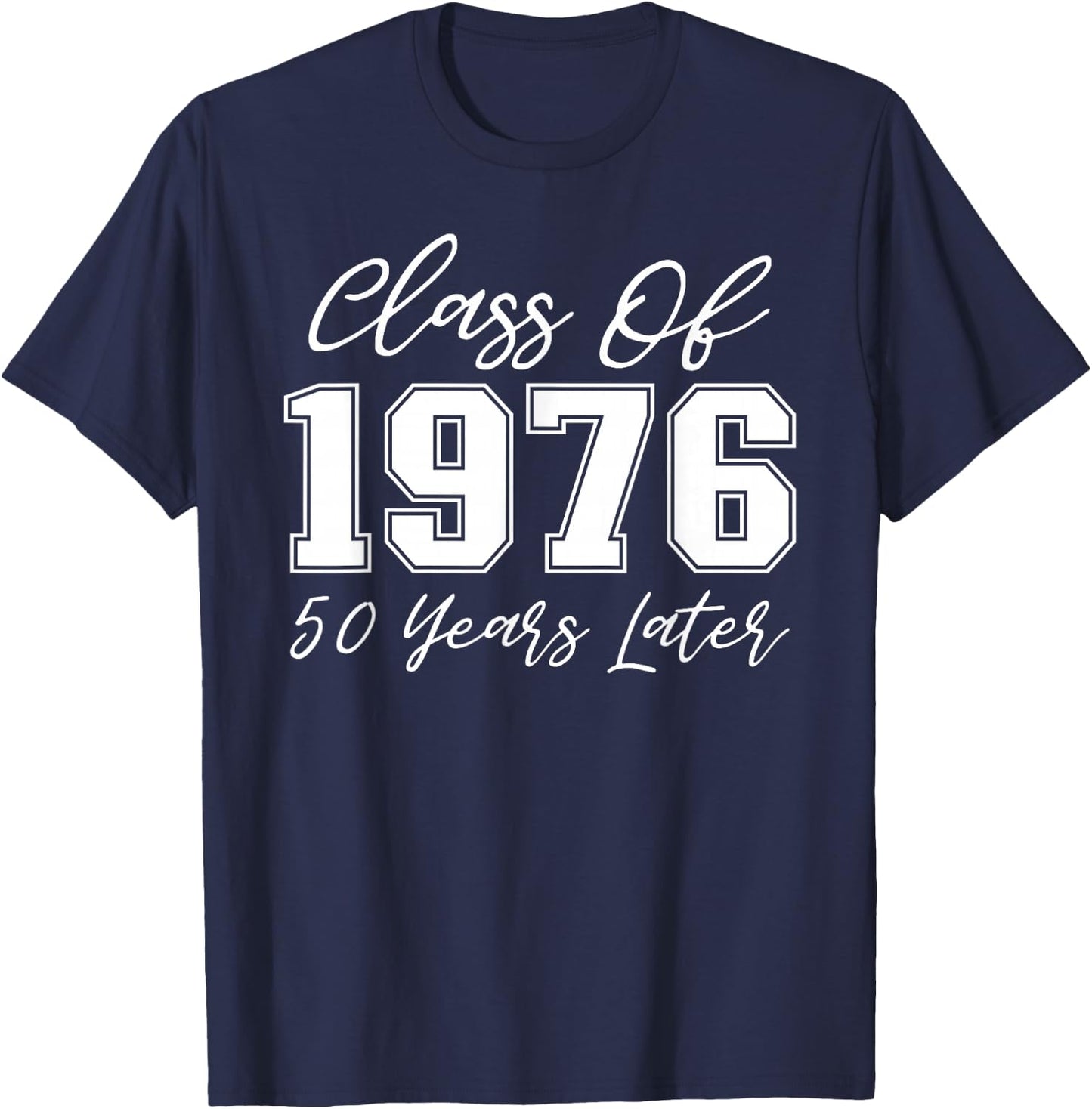 Class of 1976 Reunion Shirt 50 Years Later High School Party T-Shirt - T-Shirt | Navy