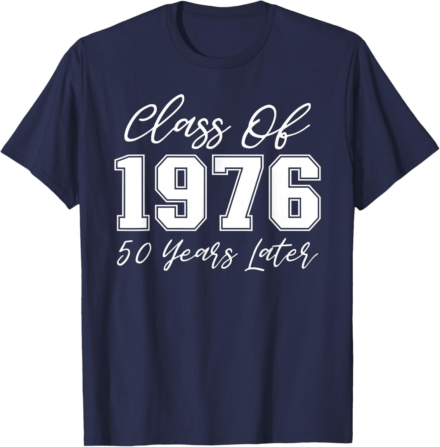 Class of 1976 Reunion Shirt 50 Years Later High School Party T-Shirt - T-Shirt | Navy