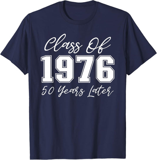 Class of 1976 Reunion Shirt 50 Years Later High School Party T-Shirt - T-Shirt | Navy