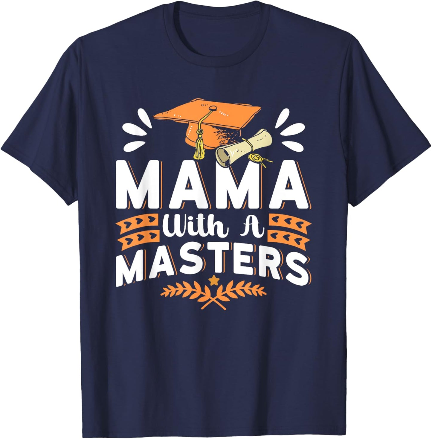 Mama With A Masters Wife Masters Degree Graduation T-Shirt - T-Shirt | Navy