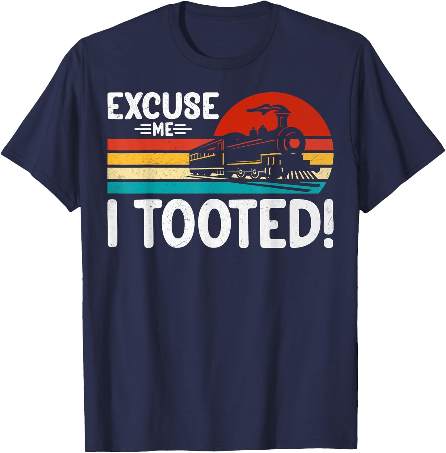 Excuse Me I Tooted Retro Train Lover Locomotive Enthusiast T-Shirt - T-Shirt | Navy