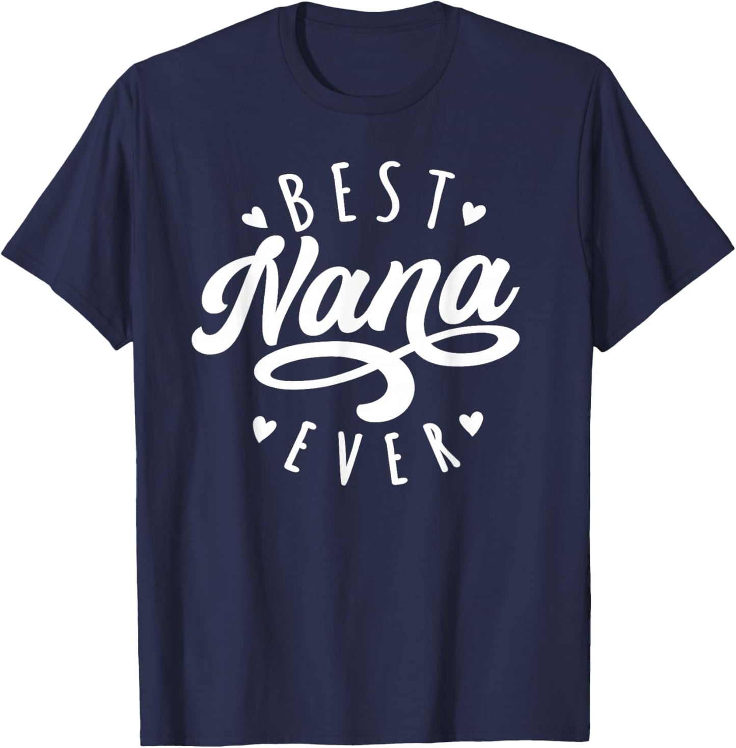 Best Nana Ever - Modern Calligraphy Font Mother's Day Nana T-Shirt - T-Shirt | Navy