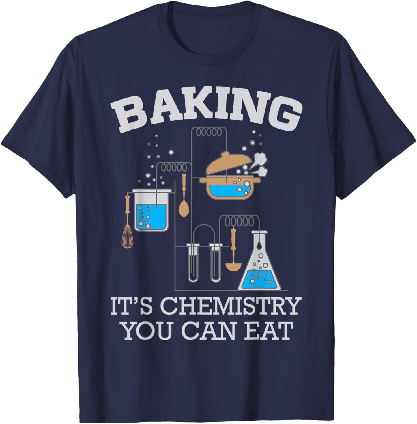 Baking It's Chemistry You Can Eat Funny Bake T-Shirt - T-Shirt | Navy