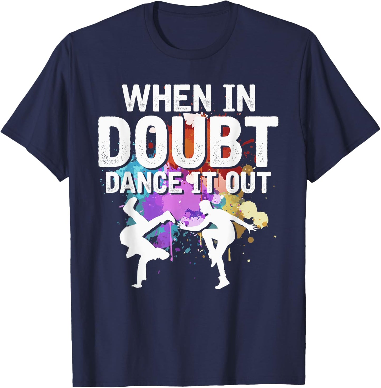 When In Doubt Dance It Out Dancing Lover Funny Dance Teacher Women Kids T-Shirt - T-Shirt | Navy