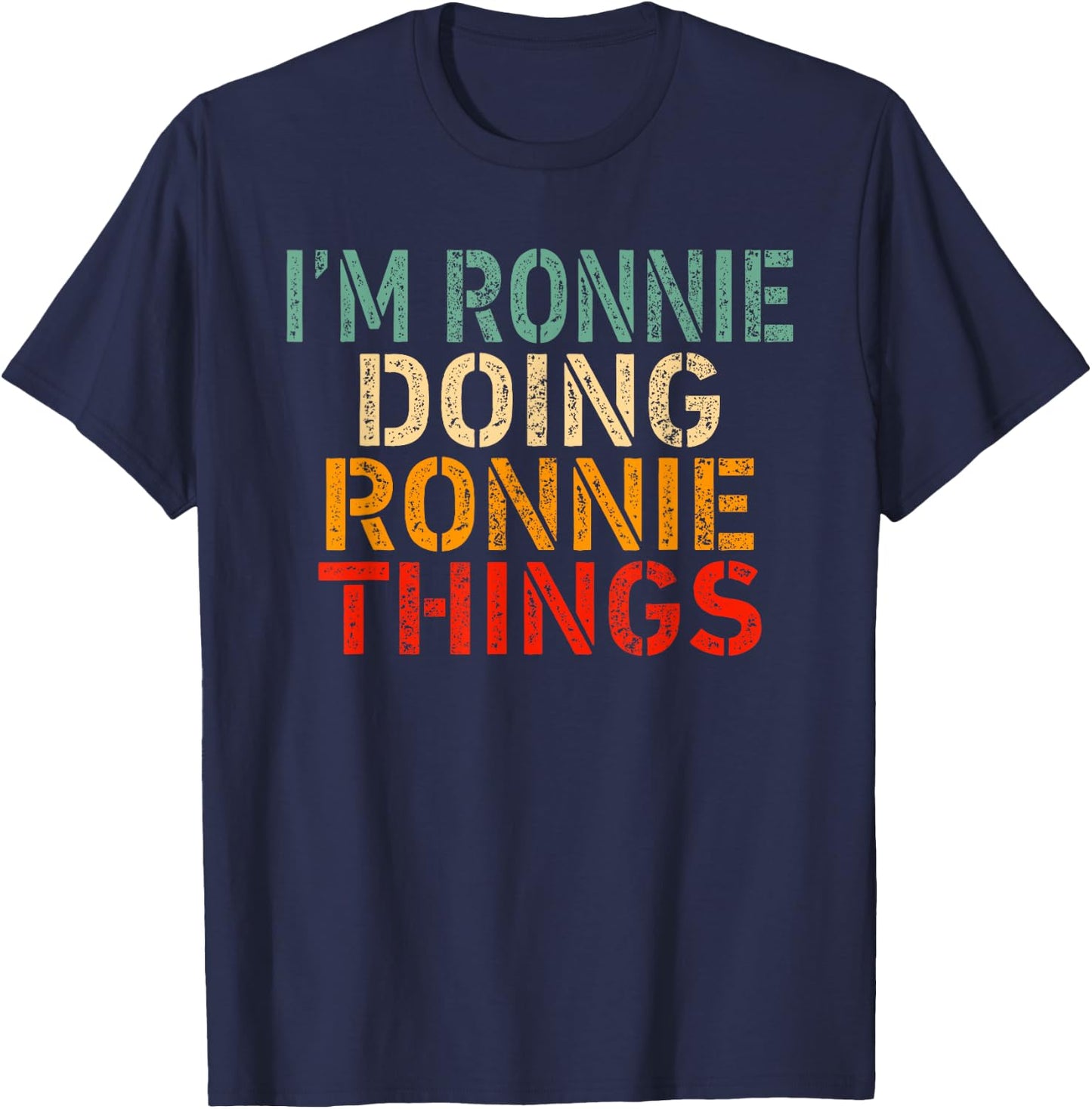 I'm RONNIE Doing RONNIE Things Funny Saying Bday Christmas T-Shirt - T-Shirt | Navy