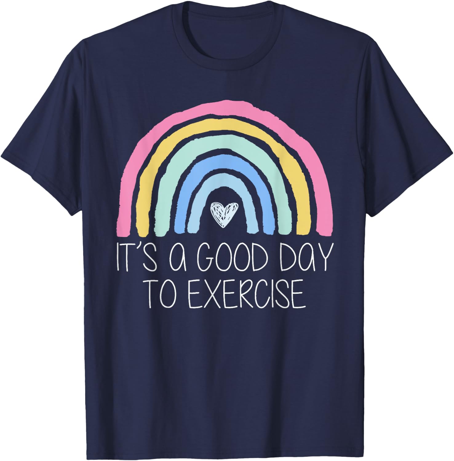 It Is A Good Day To Exercise Rainbow T-Shirt - T-Shirt | Navy