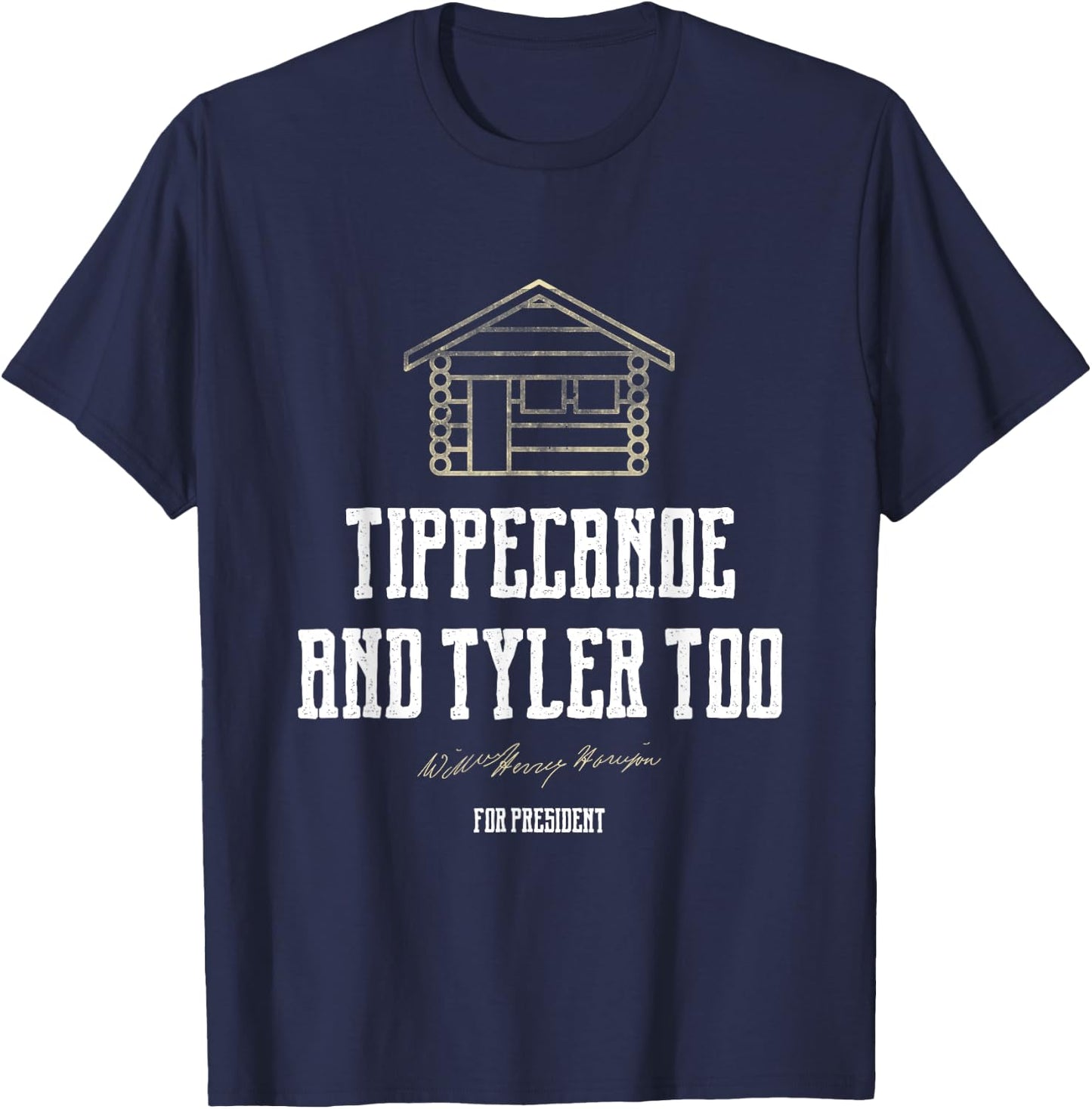 Tippecanoe and Tyler Too William Henry Harrison T-Shirt - T-Shirt | Navy