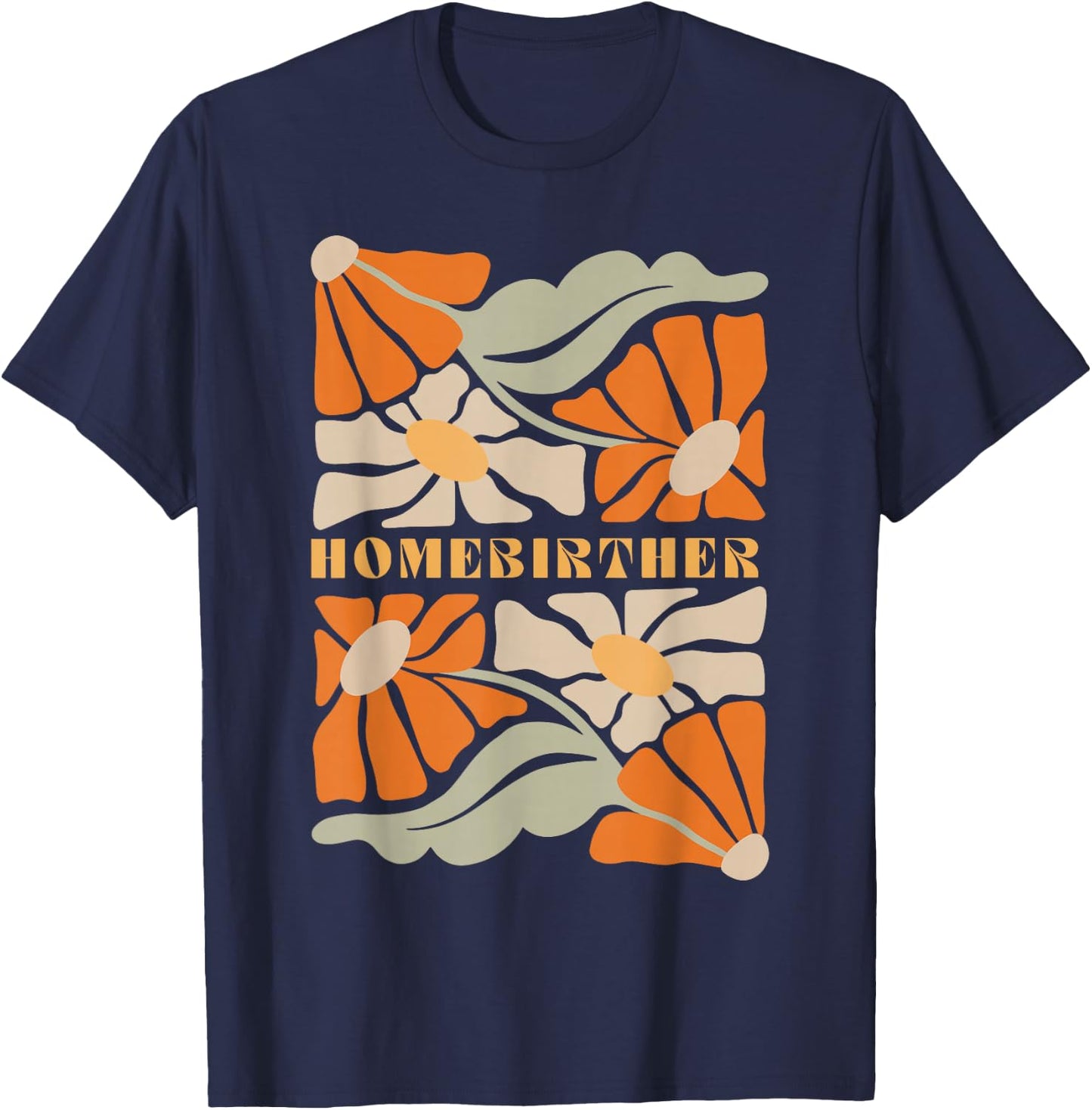Boho Wildflower Homebirth Midwife Baby Catcher Doula Nurse T-Shirt - T-Shirt | Navy