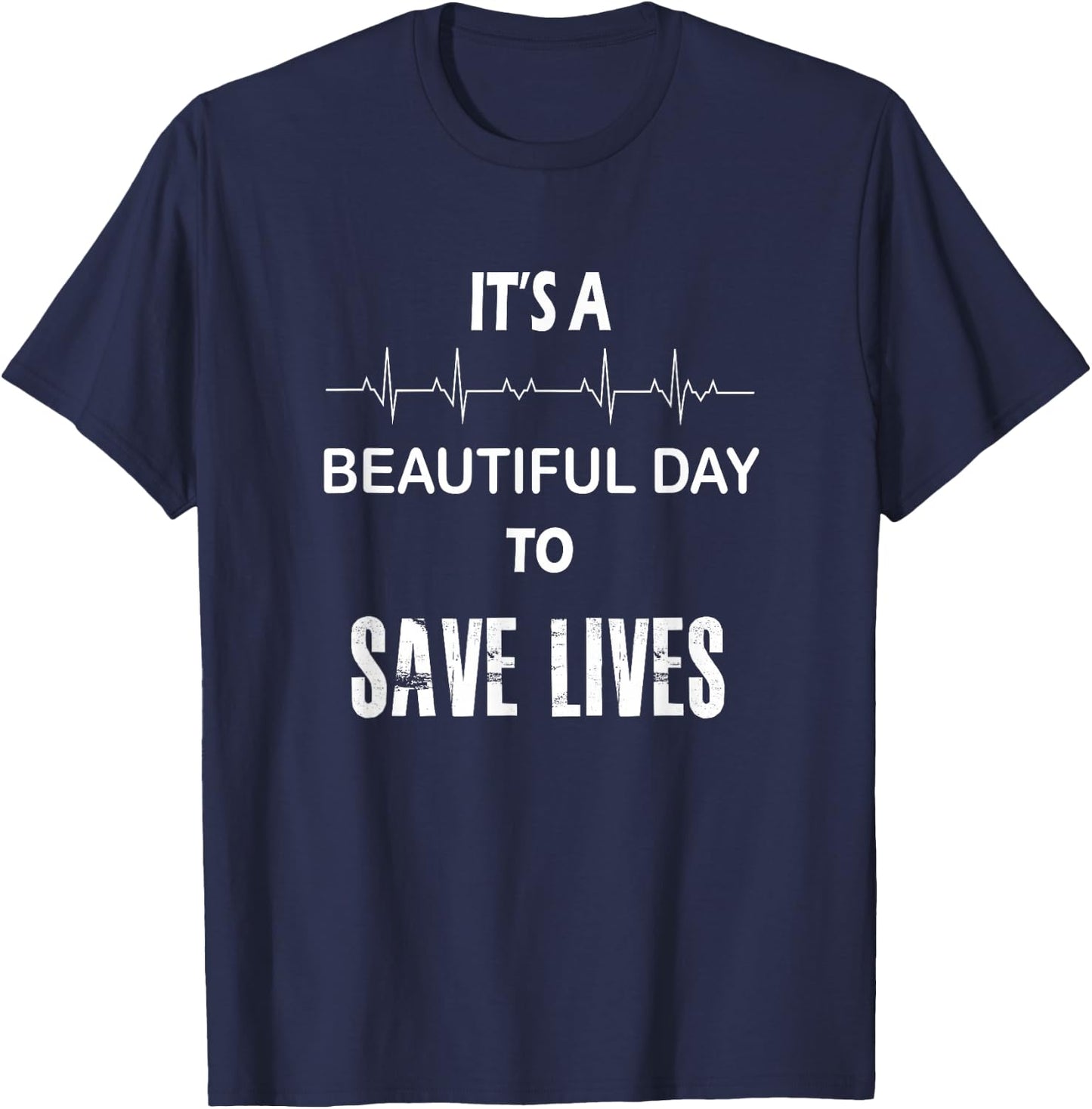 It's a Beautiful Day to Save Lives Shirt | Nurse T-Shirt - T-Shirt | Navy