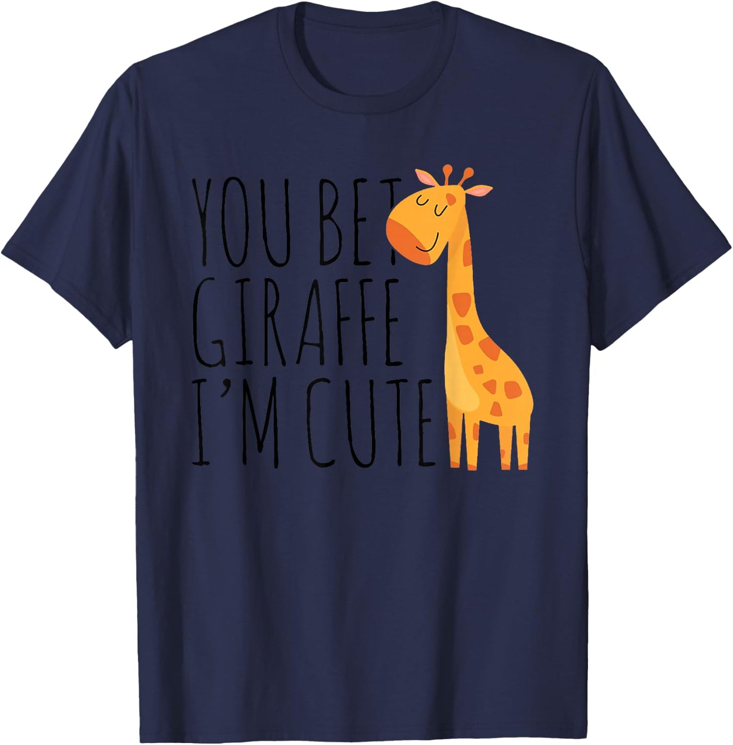 You Bet Giraffe I'm Cute, New Baby, Funny Baby T-Shirt - T-Shirt | Navy