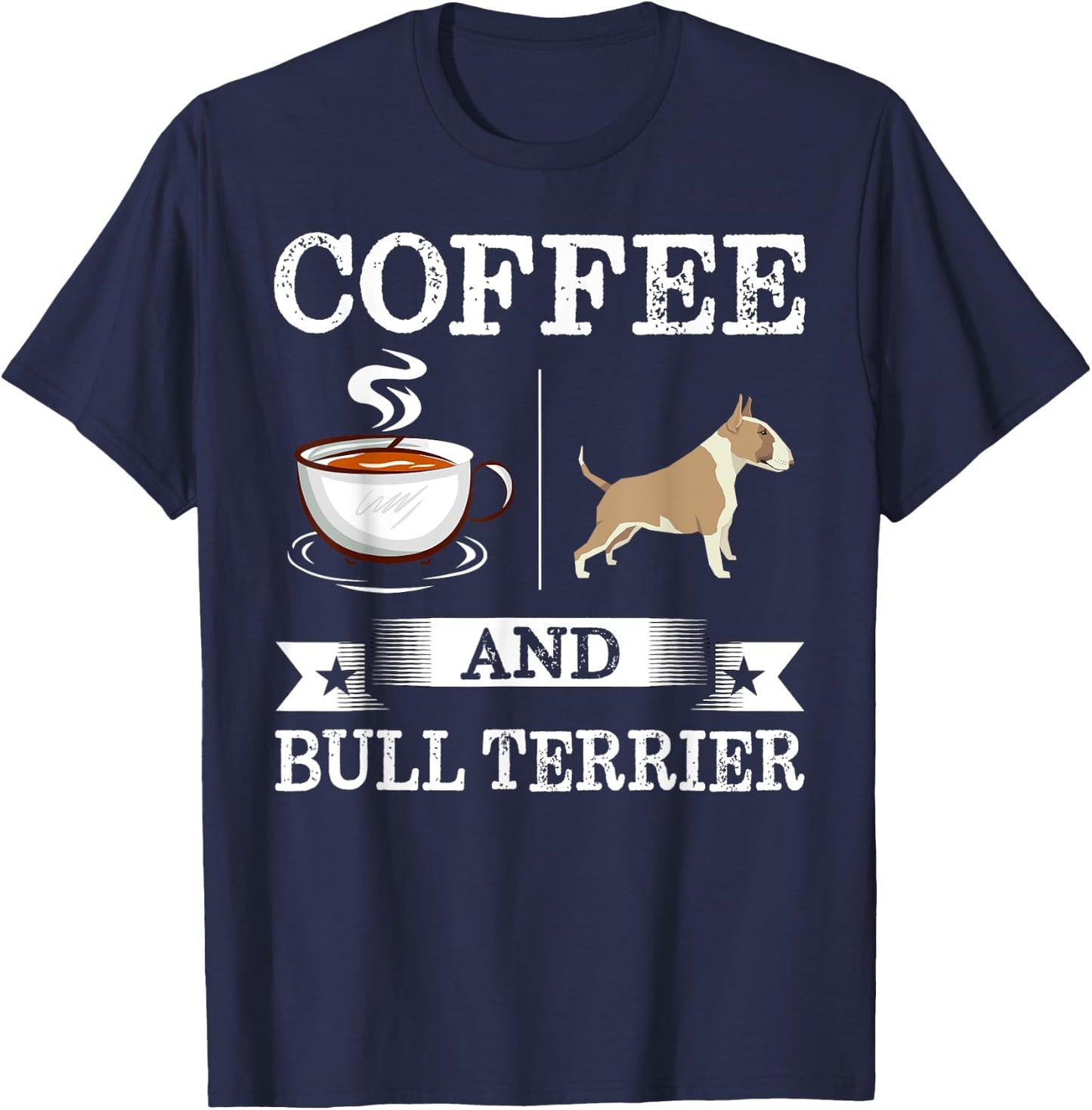 Bull Terrier Shirt Coffee And Bull Terrier Cute Dog Gift T-Shirt - T-Shirt | Navy