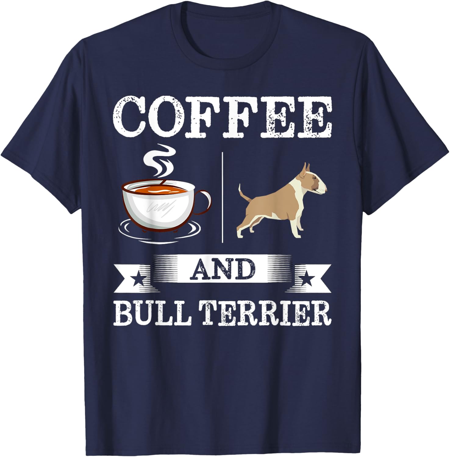 Bull Terrier Shirt Coffee And Bull Terrier Cute Dog Gift T-Shirt - T-Shirt | Navy