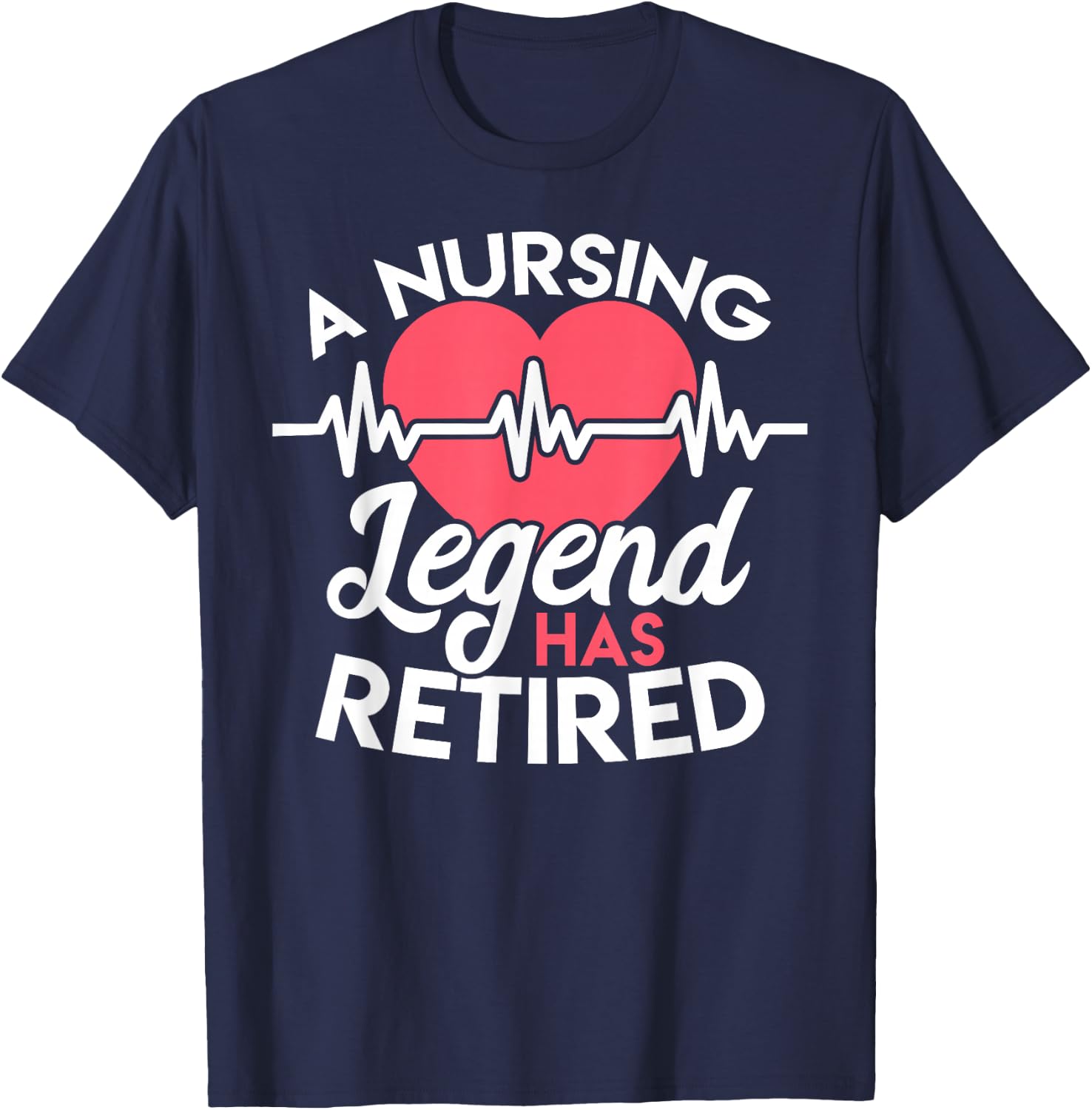 Retirement T Shirt for Nurses Nursing Legend Has Retired T-Shirt - T-Shirt | Navy