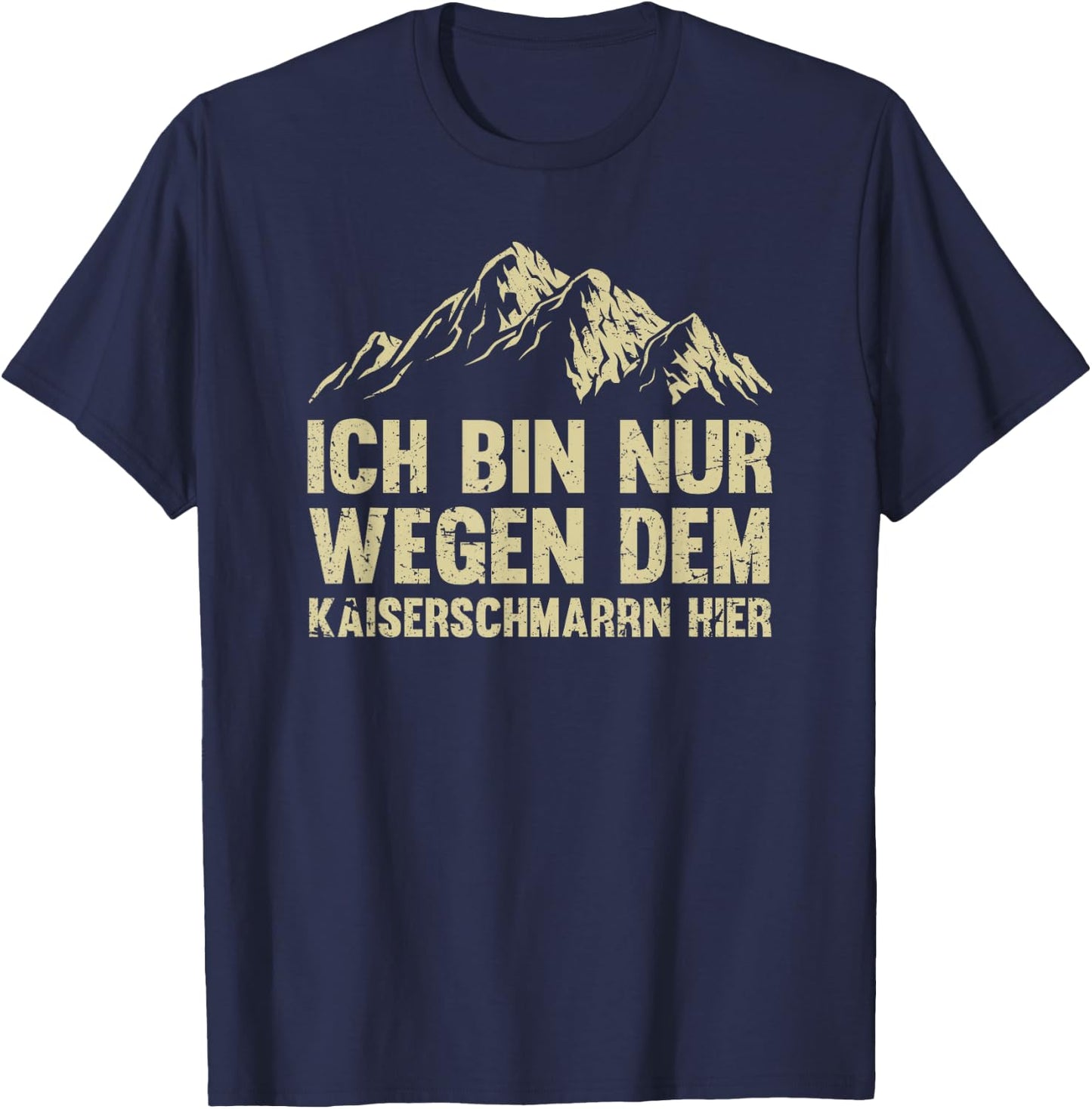 Ich Bin nur wegen dem Kaiserschmarrn Hier Österreich Urlaub T-Shirt - T-Shirt | Navy