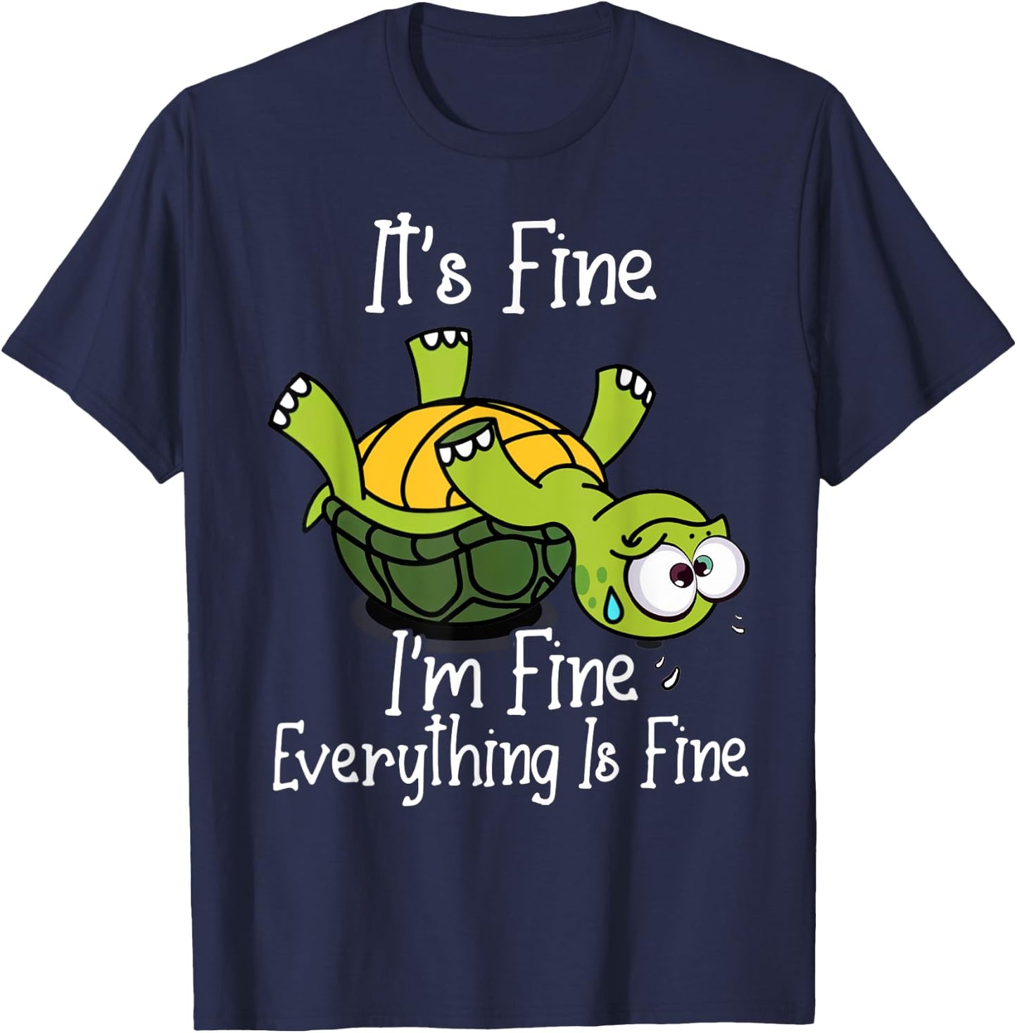 It's fine I'm fine everything is fine funny Cute Turtle T-Shirt - T-Shirt | Navy