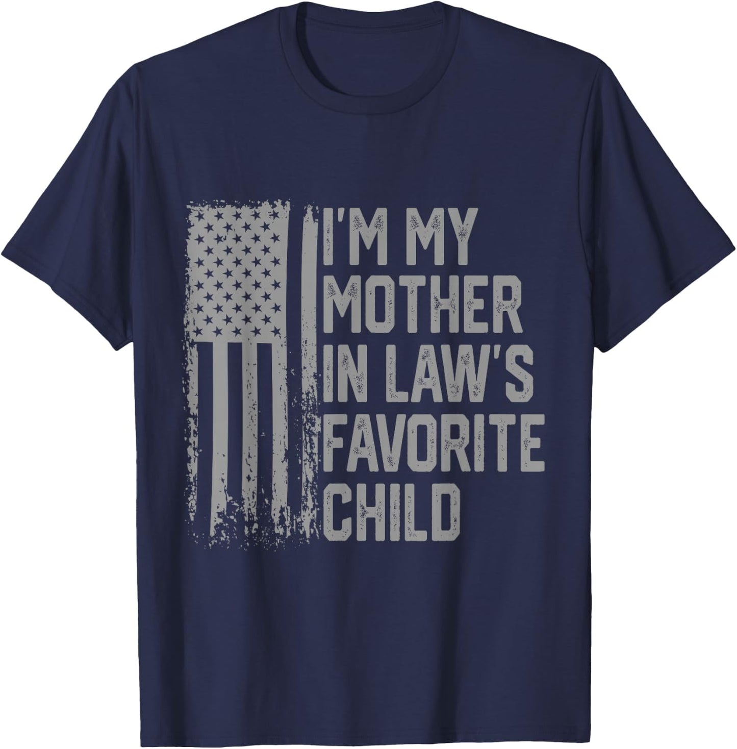 I'm My Mother in Law's Favorite Child Funny Parent Men Women T-Shirt - T-Shirt | Navy