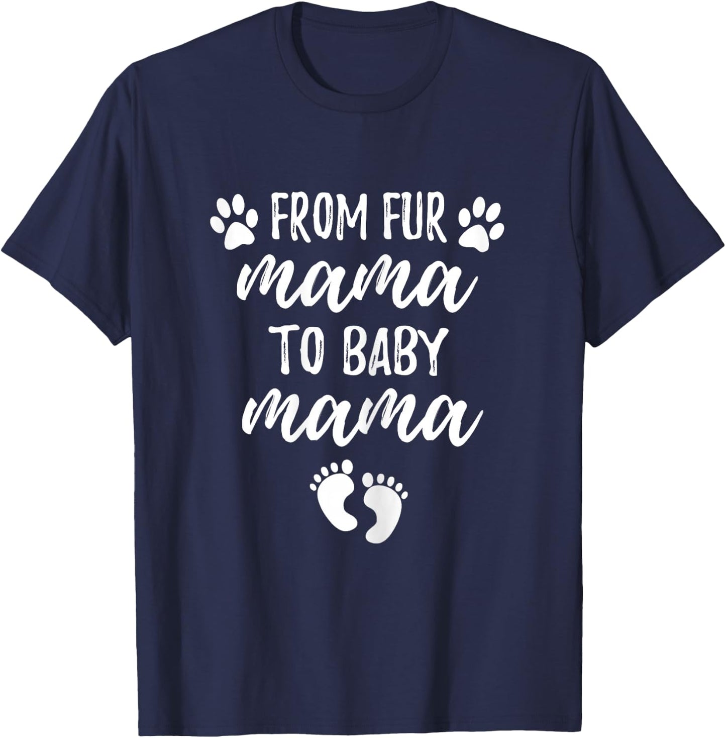 from Fur Mama to Baby Mama Pregnancy Announcement T-Shirt - T-Shirt | Navy