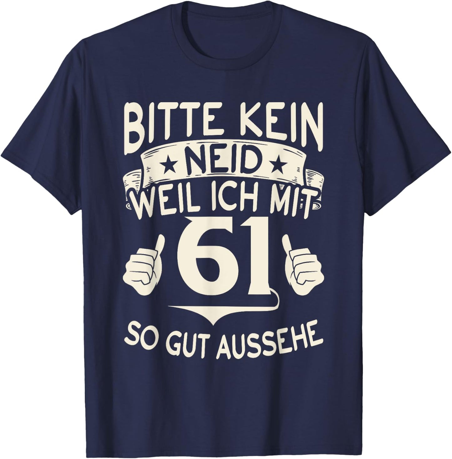 Bitte keine Eneid weil ich mit 61 so gut aussehe 61 Birthday , black, s T-Shirt - T-Shirt | Navy