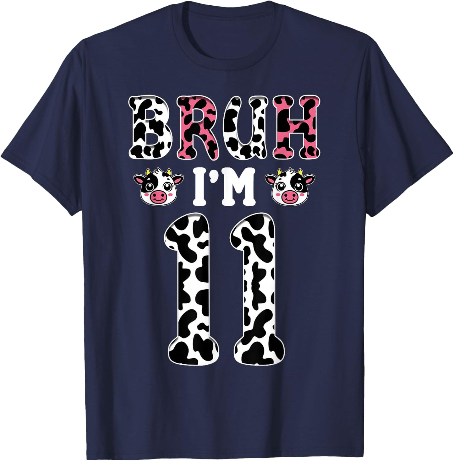 Bruh I'm 11 Year Old Birthday Cow Bruh It's My 11th Birthday T-Shirt - T-Shirt | Navy