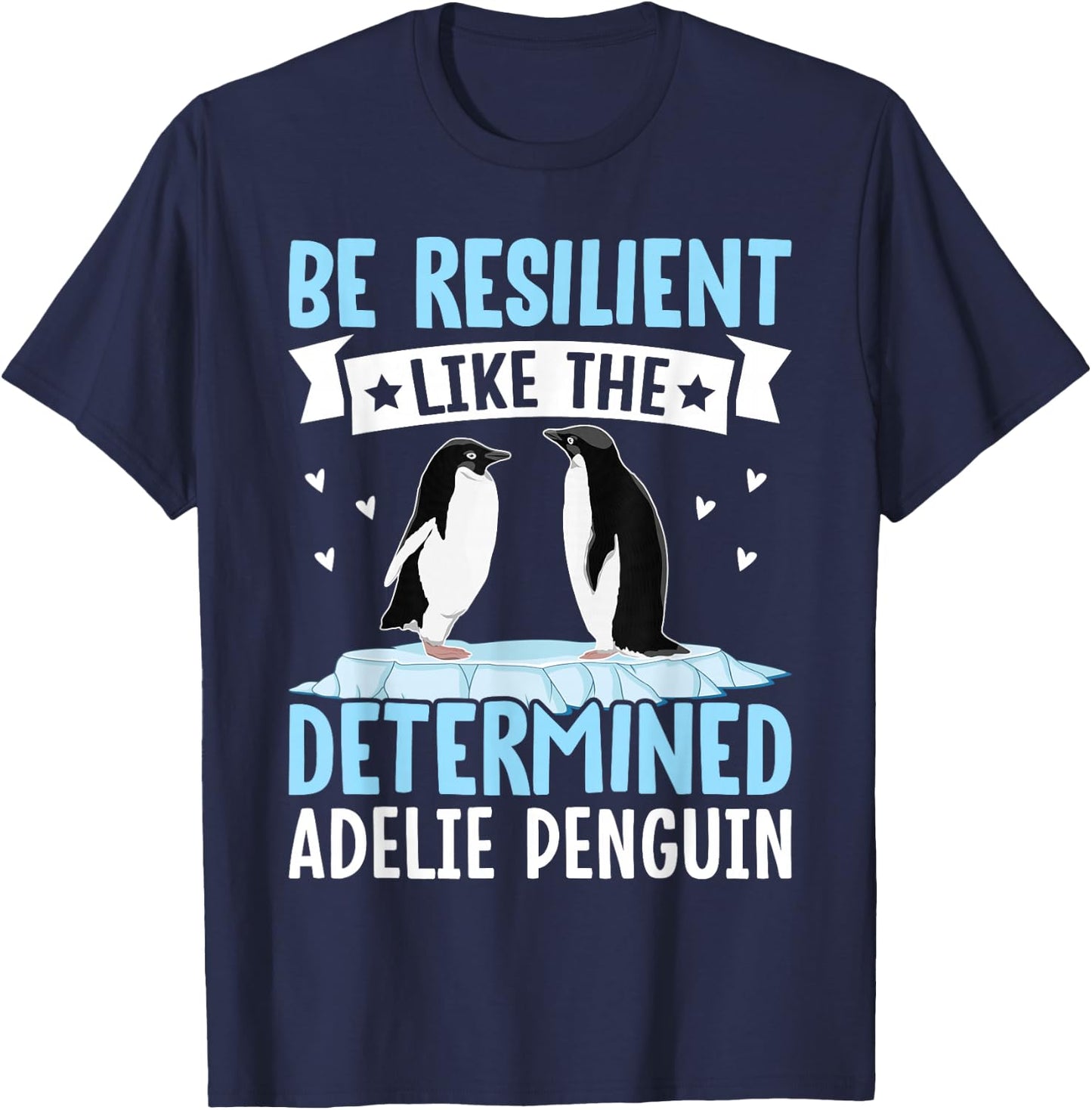 Be Resilient Like The Determined Adelie Penguin Owner bird T-Shirt - T-Shirt | Navy