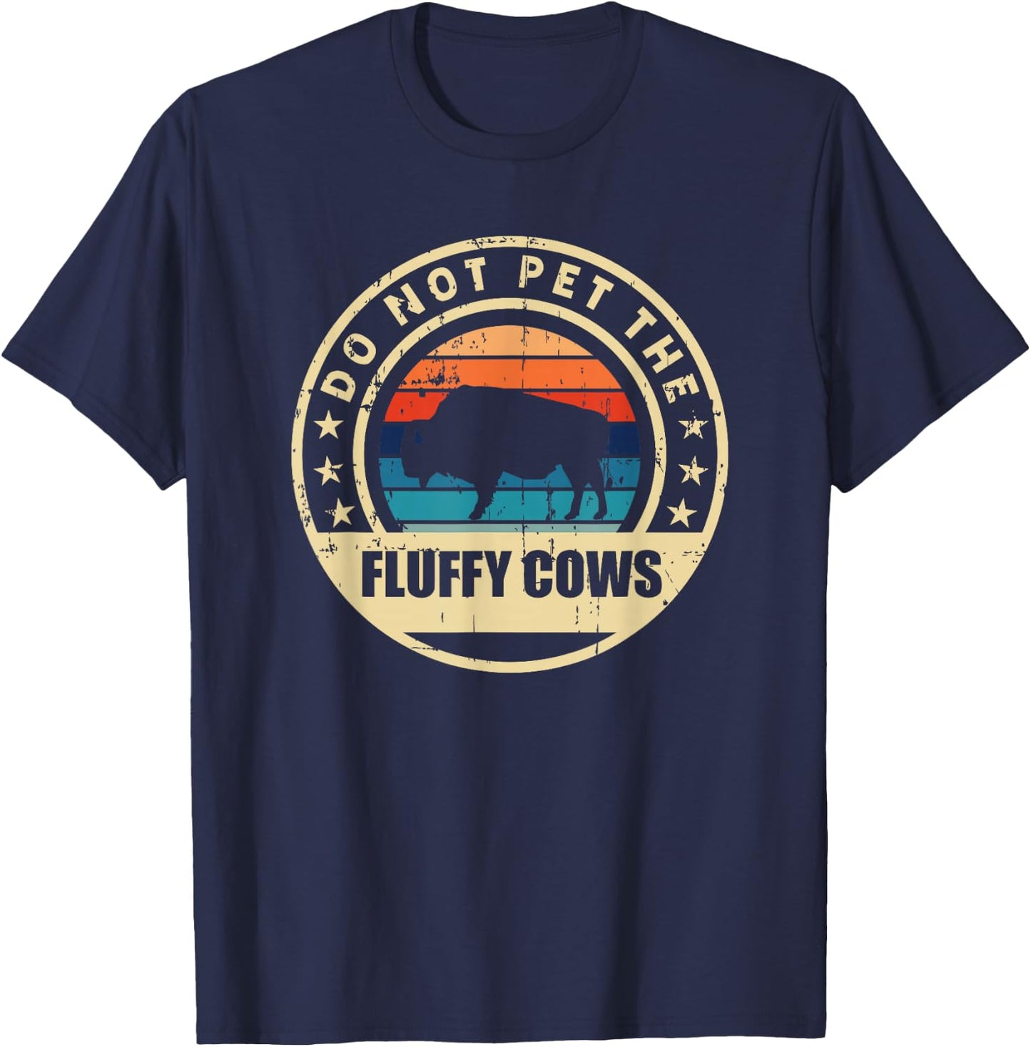 Bison Buffalo Vintage Style Do Not Pet The Fluffy Cows" T-Shirt - T-Shirt | Navy