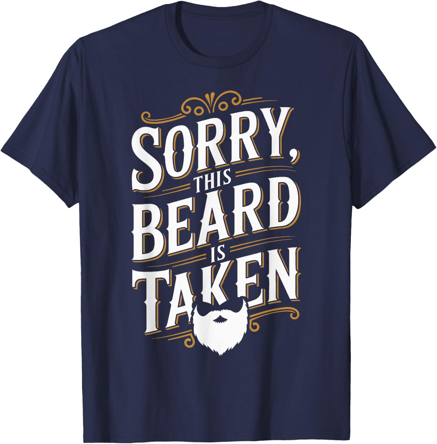 Sorry This Beard Is Taken Valentines Day Bearded Man T-Shirt - T-Shirt | Navy