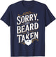 Sorry This Beard Is Taken Valentines Day Bearded Man T-Shirt - T-Shirt | Navy