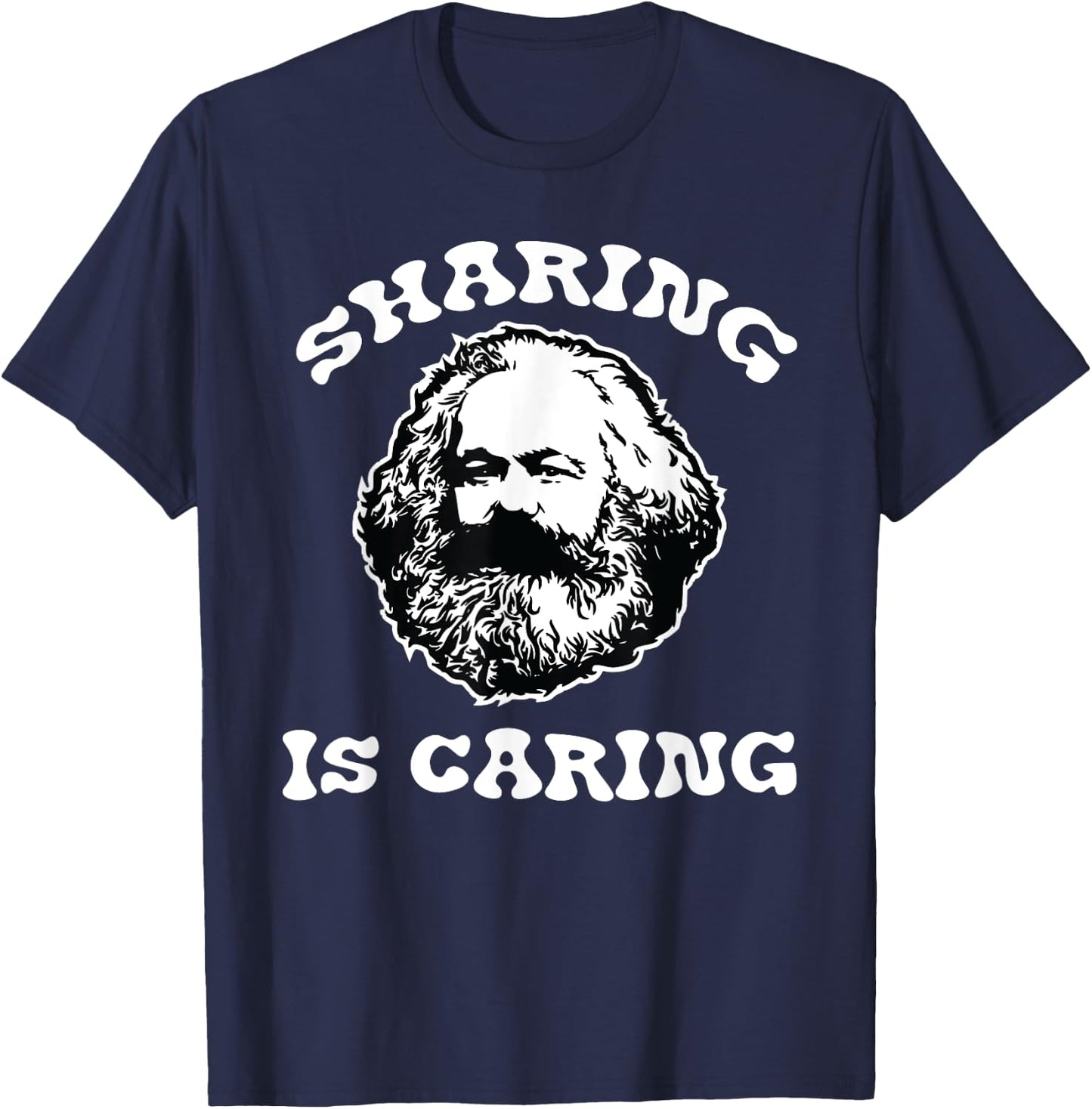 Karl Marx Sharing Is Caring Funny Political Socialist Design T-Shirt - T-Shirt | Navy