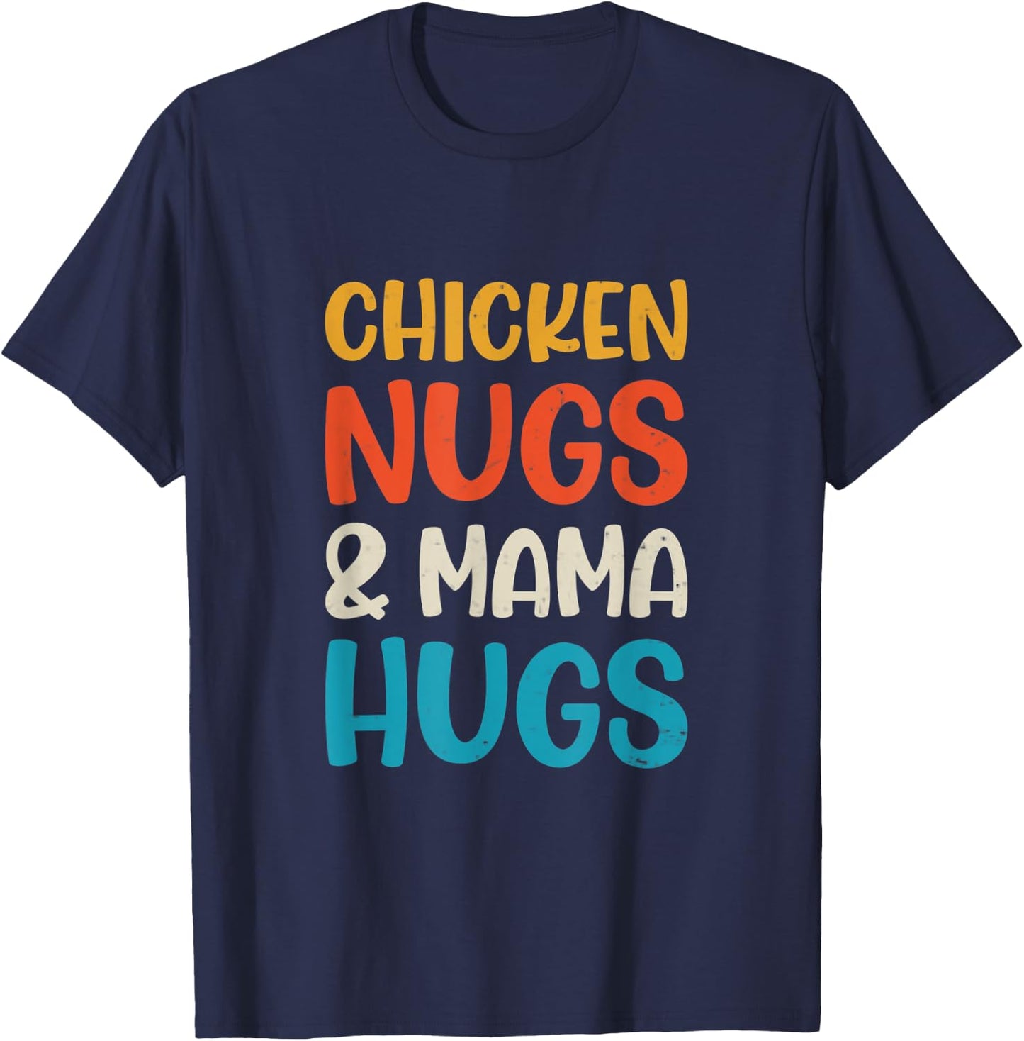 Chicken Nugs and Mama Hugs Toddler Nuggets Foodies Lovers T-Shirt - T-Shirt | Navy