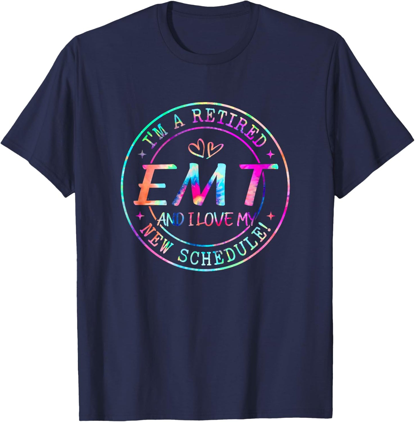 Retired EMT And I Love My New Schedule Retirement T-Shirt - T-Shirt | Navy