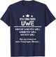 Ich Bin Der Uwe Mache Was ich Will Wann Ich Will T-Shirt - T-Shirt | Navy