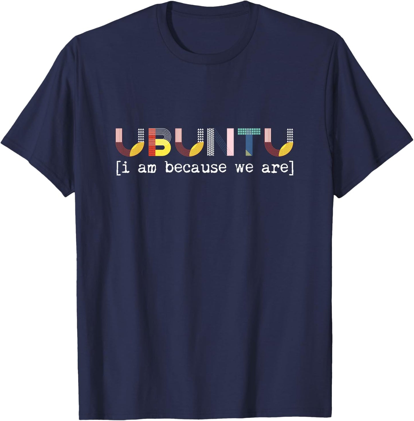 Ubuntu Ich bin, weil wir Afrikaner sind, sprich Menschlichkeit T-Shirt - T-Shirt | Navy