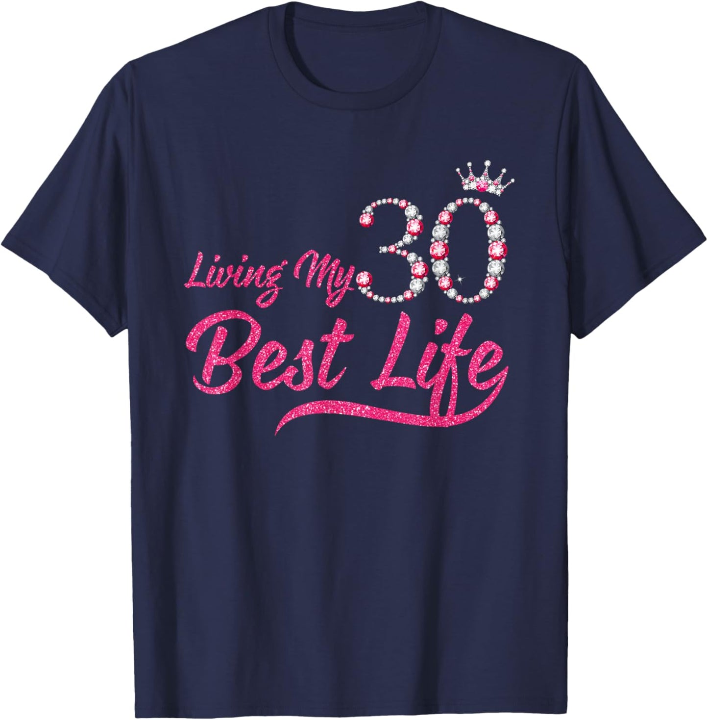 Living My Best Life 30 Years Old 30th Birthday Queen Women T-Shirt - T-Shirt | Navy