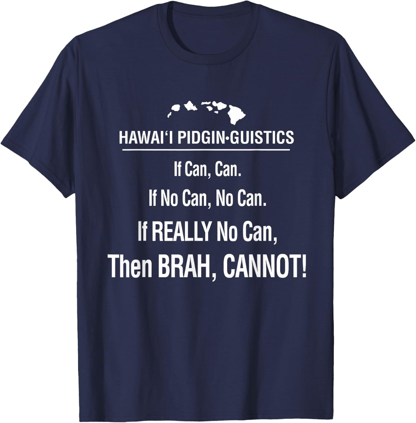 If Can, No Can, Cannot Hawaii Pidgin Funny Hawaiian 808 T-Shirt - T-Shirt | Navy