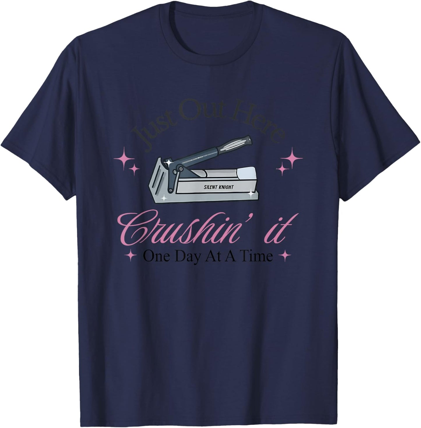 Just Out Here Crushin' it One Day At A Time T-Shirt - T-Shirt | Navy