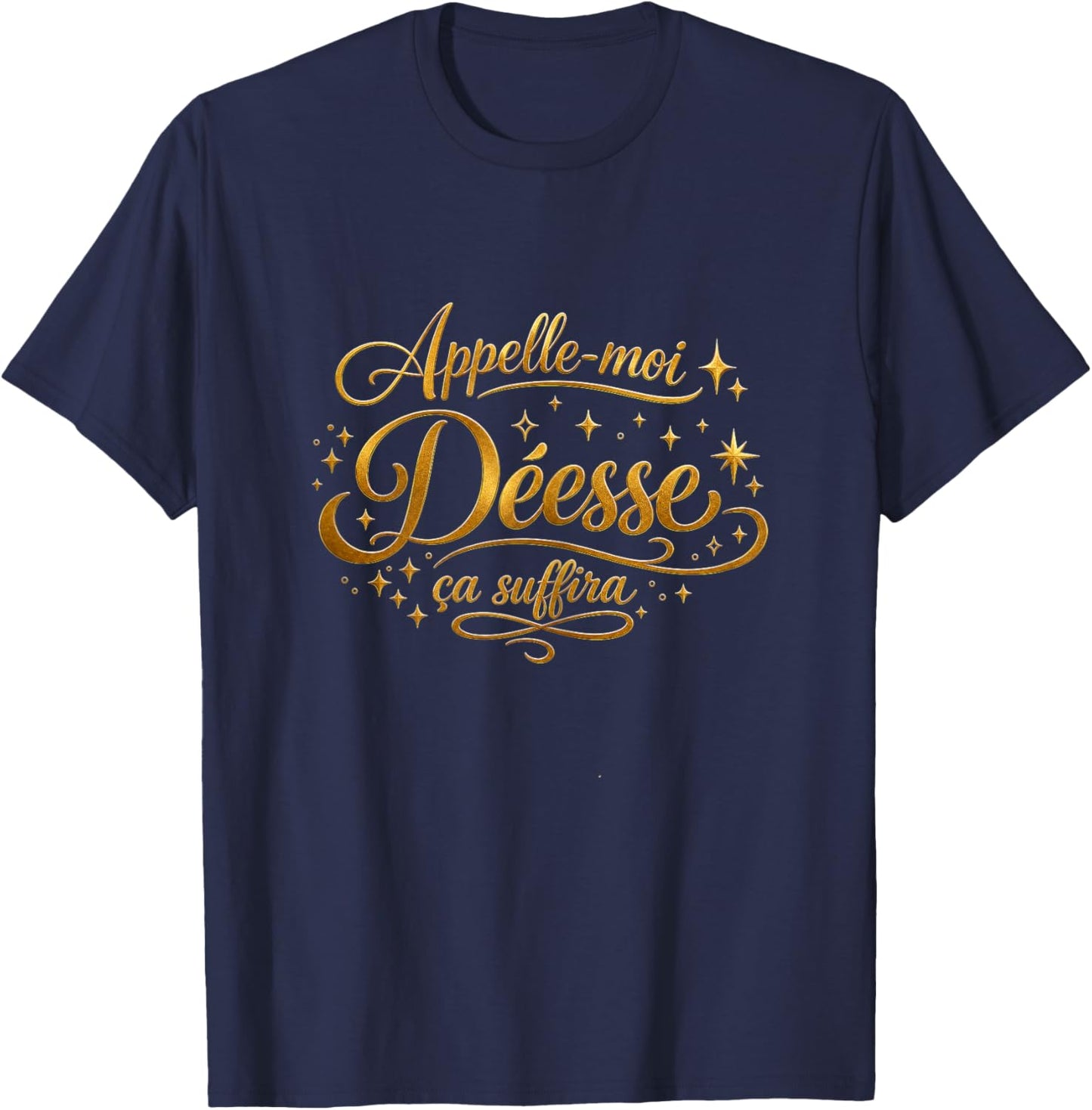 Cadeau Femme Original Humour Anniversaire Appelle-Moi Déesse T-Shirt - T-Shirt | Navy