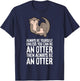 Always Be Yourself Unless You Can Be An Otter T-Shirt - T-Shirt | Navy