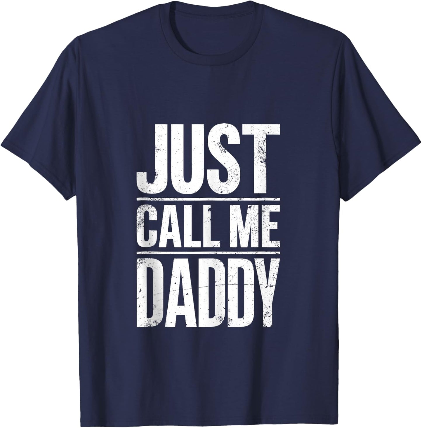 Just Call Me Daddy Shirt Men Fathers Day T-Shirt - T-Shirt | Navy