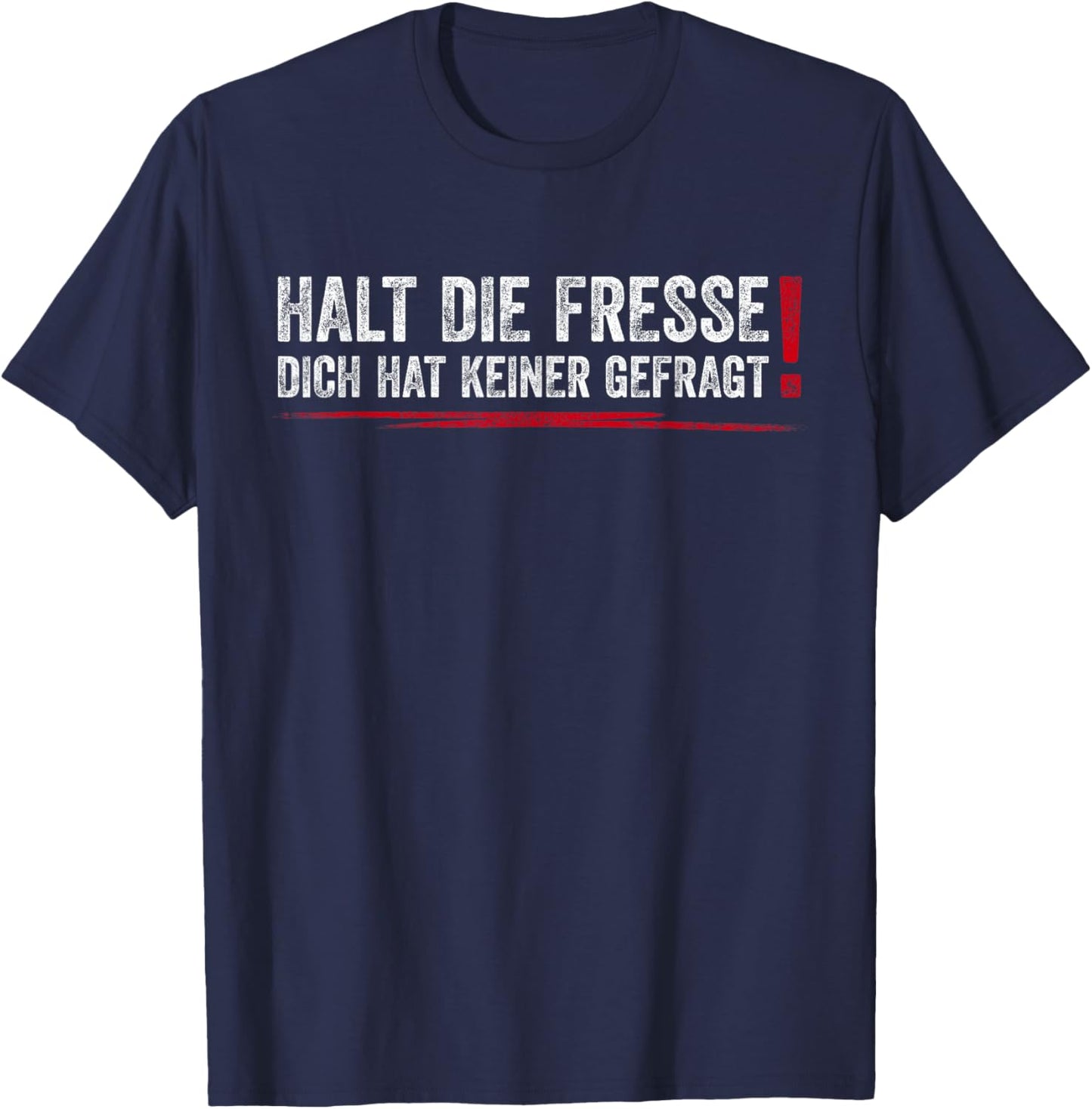 Halt Die Fresse Dich Hat Keiner Gefragt T-Shirt - T-Shirt | Navy