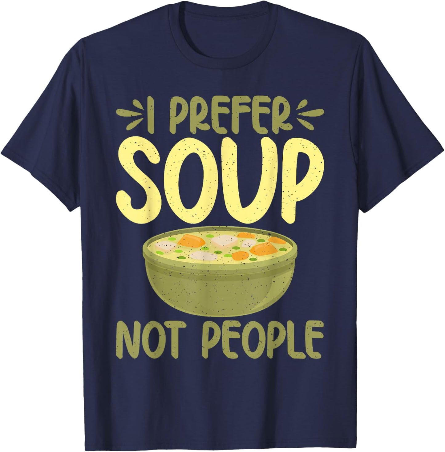 I prefer Soup not People Soup Lover T-Shirt - T-Shirt | Navy
