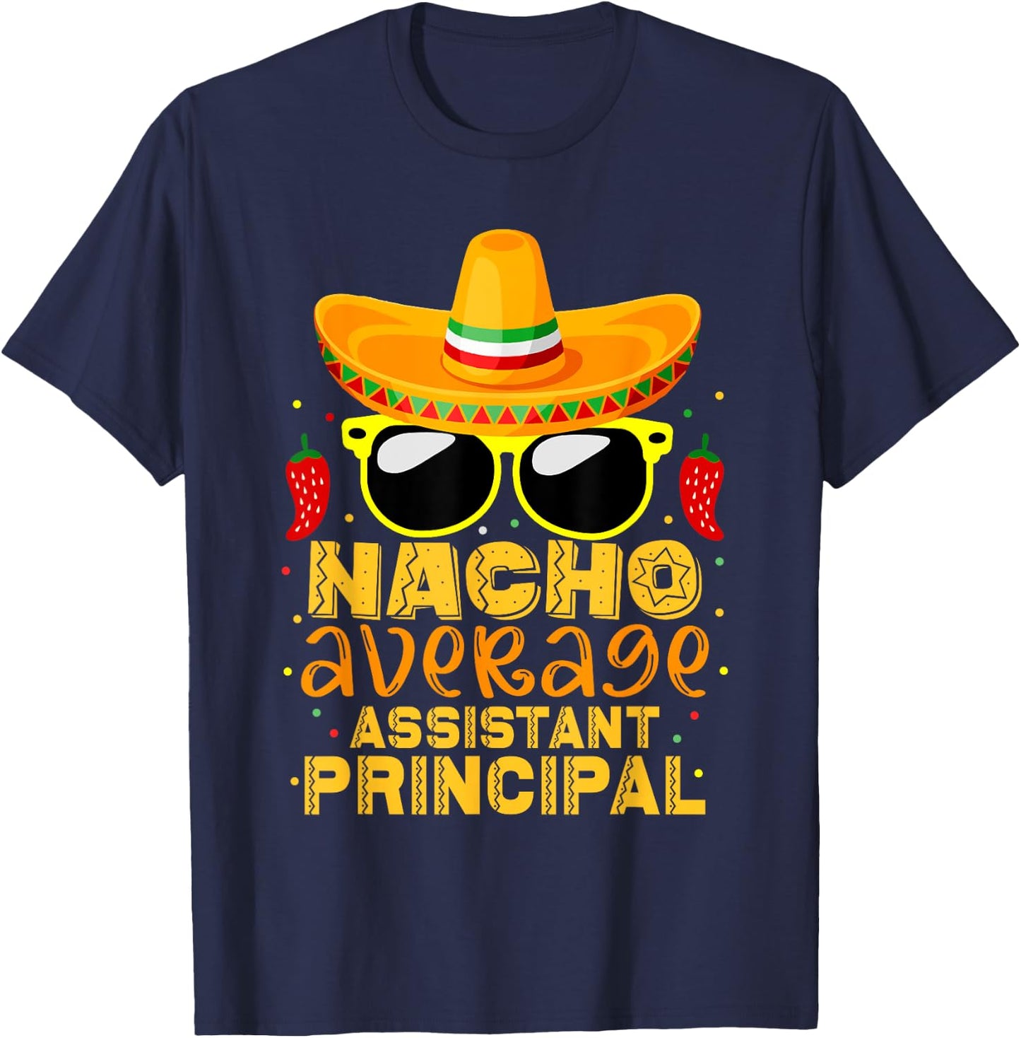 Nacho Average Assistant Principal Cinco De Mayo Teacher T-Shirt - T-Shirt | Navy